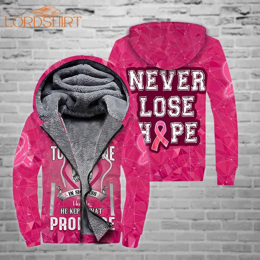 Cancer Awareness Never Lose Hope He Kept That Promise Fleece Zip Hoodie All Over Print