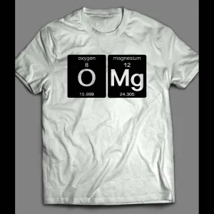 Chemistry Themed Omg Shirt