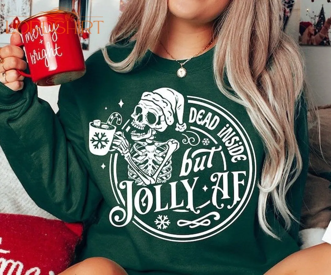 Christmas Dead Inside But Jolly AF Sweatshirt Dead Inside