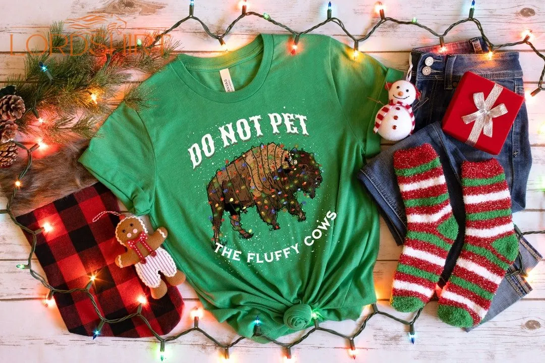 Christmas Do Not Pet The Fluffy Cows Shirt Funny Christmas