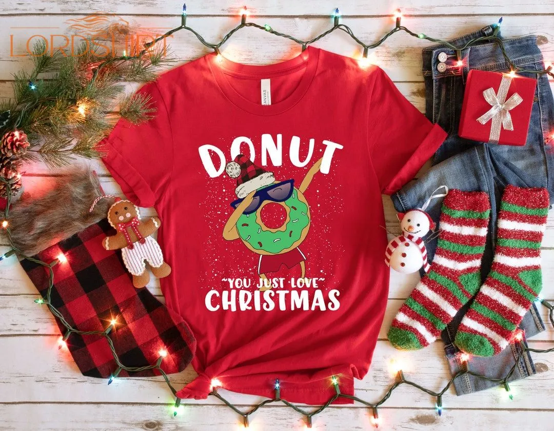 Christmas Donut Shirt Donut You Just Love Christmas Tshirt