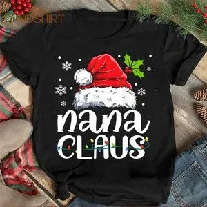 Christmas Nana Claus Family Shirts Men Woman Christmas T