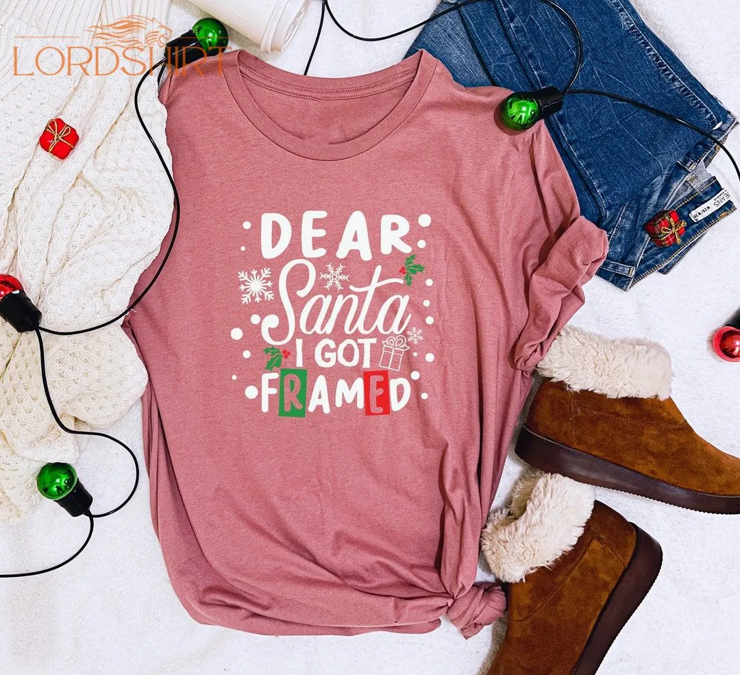 Christmas Santa Shirt Christmas T-shirt Dear Santa I Got