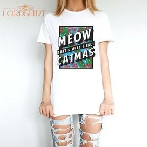 Christmas T-shirt Cat T-shirt Meow That's What I Call