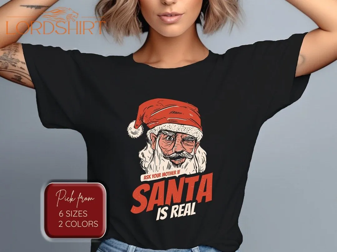 Christmas T-shirt Funny Christmas Ask Your Mum Santa Shirt