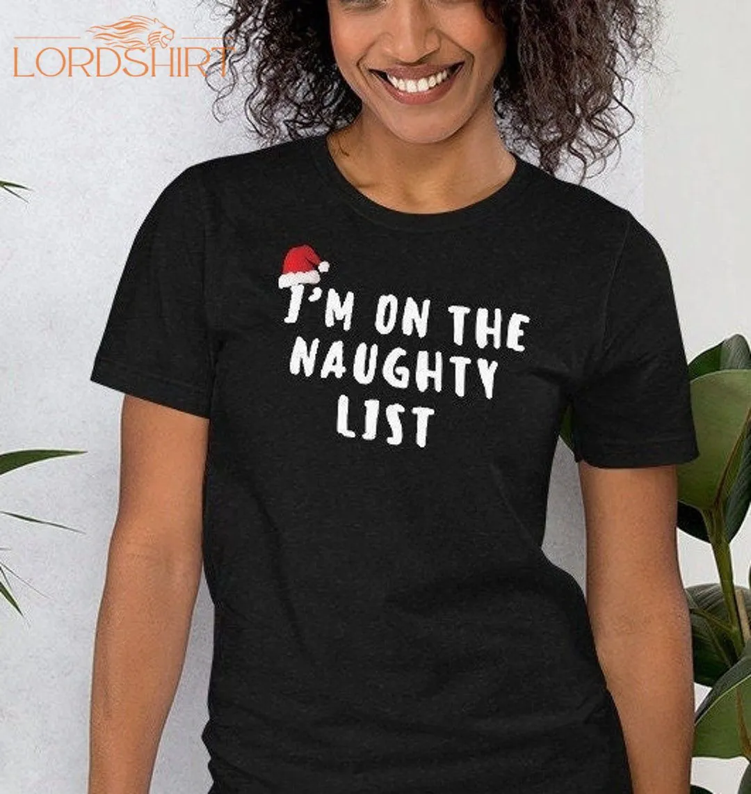 Christmas T Shirt : Im On The Naughtylist Shirt The Perfect