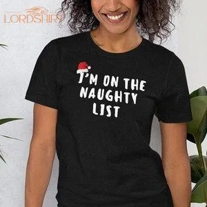 Christmas T Shirt : Im On The Naughtylist Shirt The Perfect