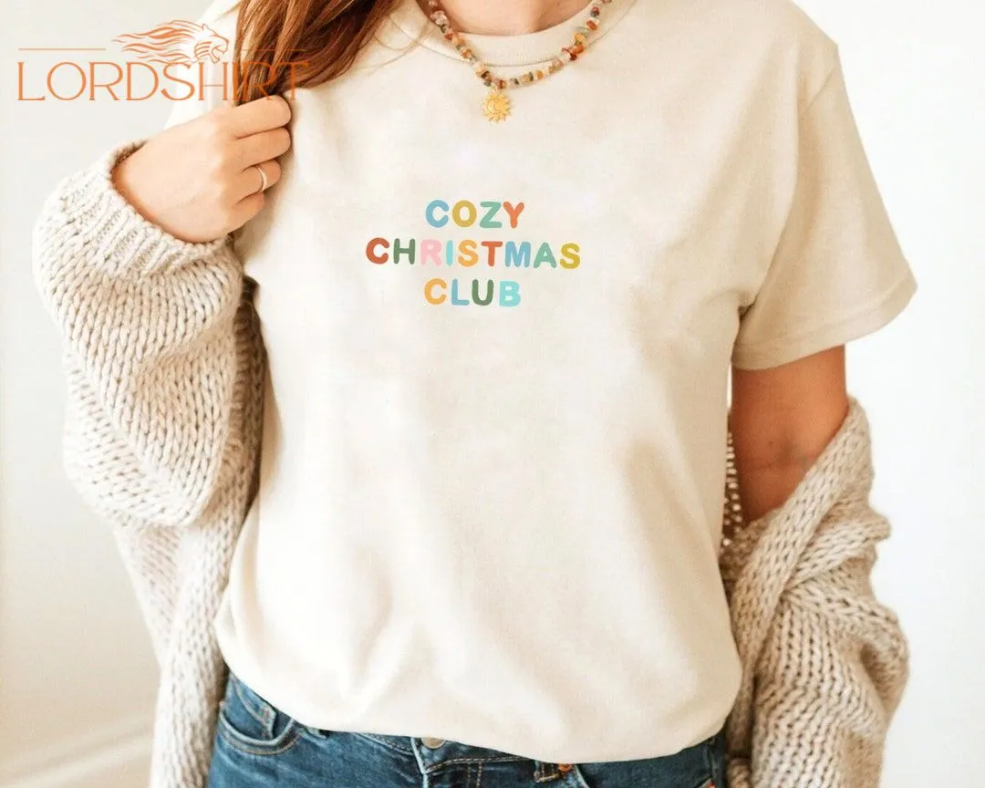 Christmas Tshirt Cozy Christmas Club Cute Christmas Tee