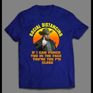 Chuck Norris Social Distancing If I Can Punch You In The Face You're Too F'n Close Shirt