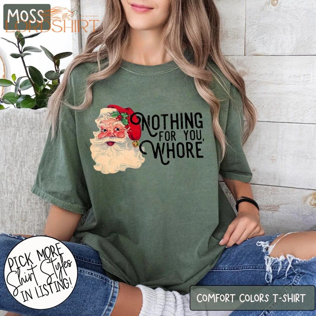 Comfort Colors Santa Claus Christmas T-shirt Nothing For You