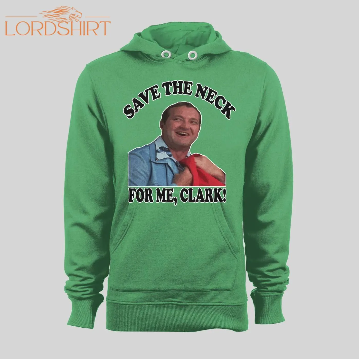 Cousin Eddie Save Me The Neck Clark! Holiday Movie Hoodie / Sweatshirt