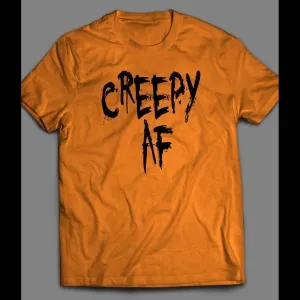 Creepy Af Funny Halloween Shirt