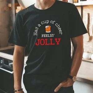 Cup Of Cheer Feelin' Jolly Men's Or Women's