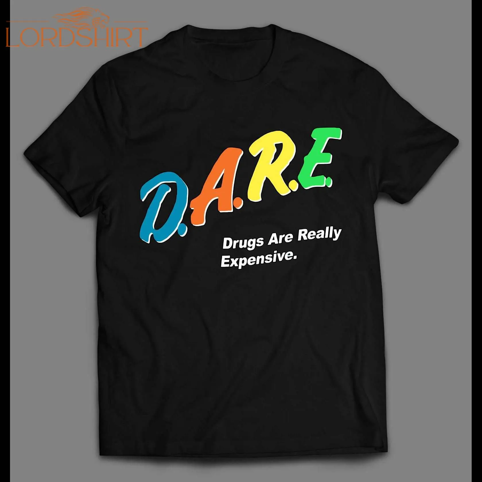 D.a.r.e. Drugs Are Really Expensive Shirt