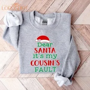 Dear Santa It's My Cousin's Fault Shirt Cousin Crew