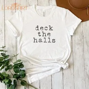 Deck The Halls Christmas T-shirt Cute Christmas Decorating