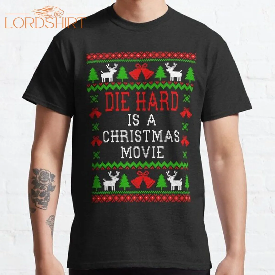 Die Hard Is A Christmas Movie Classic 1.jpg T-shirt