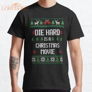 Die Hard Is A Christmas Movie Classic .jpg T-shirt