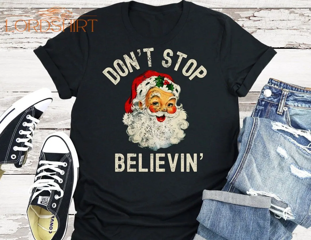 Don't Stop Believin' Tshirt Santa Tshirt Funny