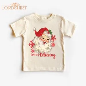 Dont Stop Believing Santa Christmas T Shirt Retro Santa