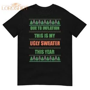 Due To Inflation Ugly Christmas Sweater Shirt Funny Christmas