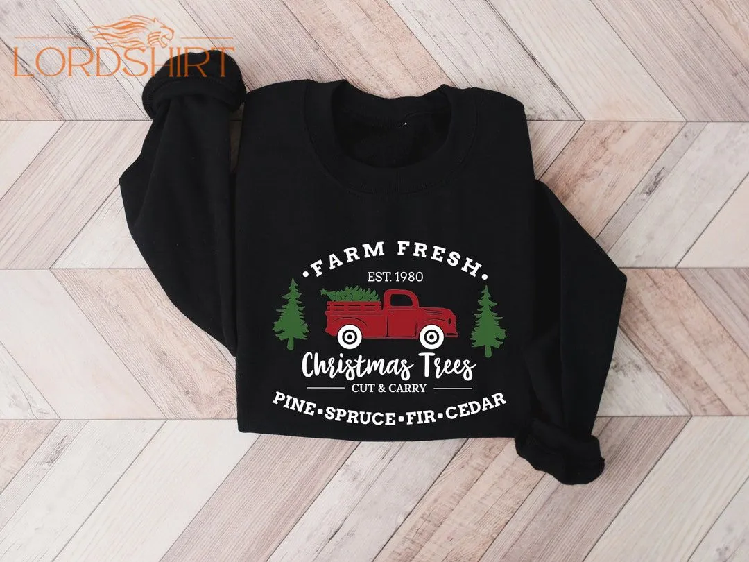 Farm Fresh Christmas Trees Truck Sweater Christmas Shirt