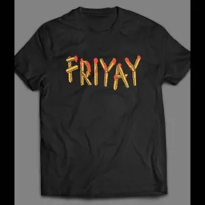 Friday Parody Friyay In French Fries Font Funny Shirt