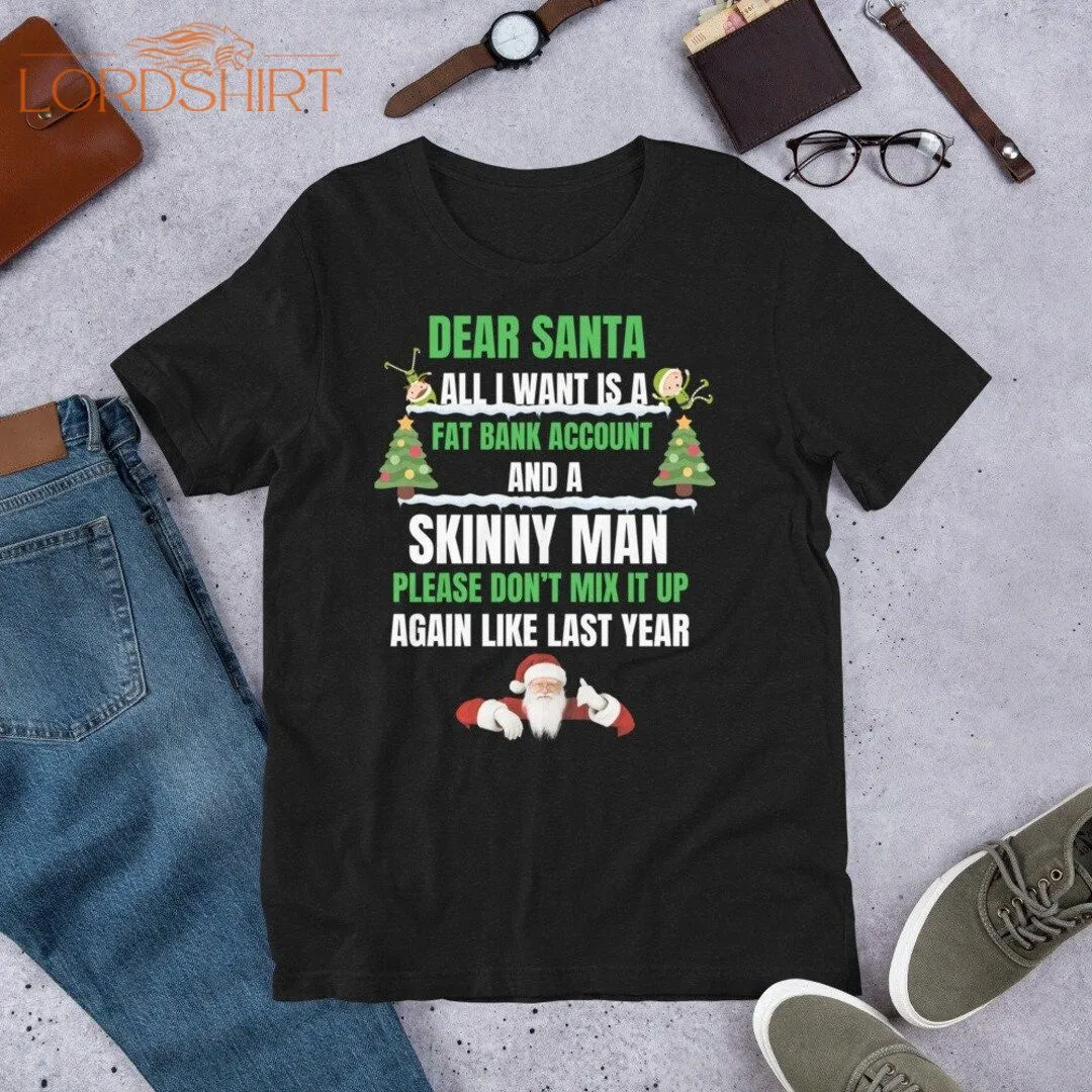 Funny Christmas Shirt :dear Santa All I Want Hilarious