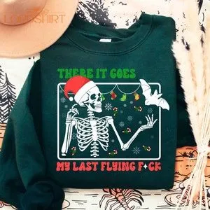 Funny Christmas Sweatshirt There It Goes My Last Flying Fuck