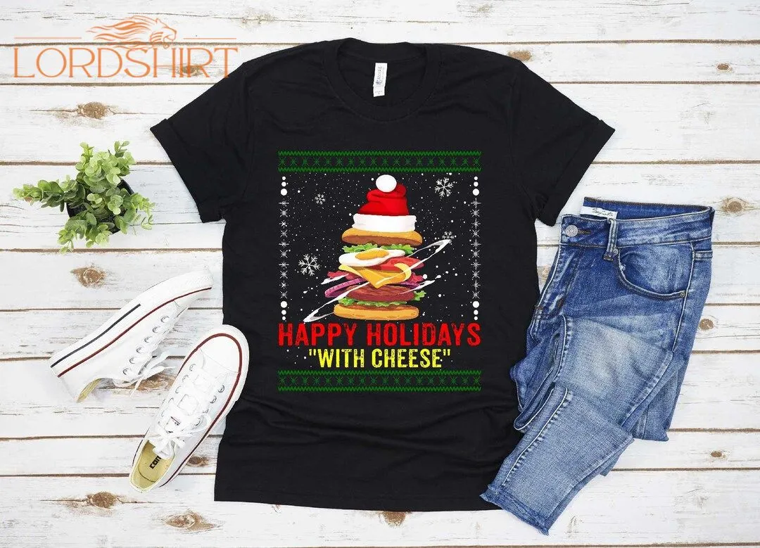 Funny Happy Holidays With Cheese Gifts Christmas T-shirt For