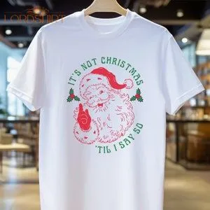 Funny Santa Christmas T-shirt With Quote Christmas T-shirt