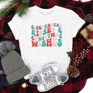 Gingerbread Kisses And Christmas Wishes Gingerbread Shirt