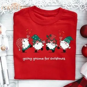 Going Gnome For Christmas Funny XMAS T Shirt Cute Merry