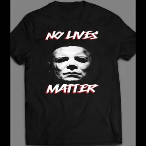 Halloween Michael Myers No Lives Matter Halloween Shirt