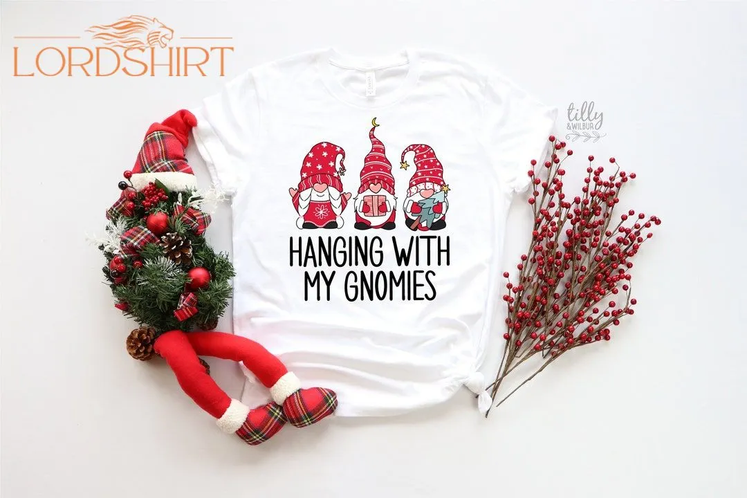 Hanging With My Gnomies Christmas T-shirt Gnome T-shirt