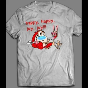 Happy, Happy, Joy. Joy!!! Ren &038; Stimpy Cartoon Shirt