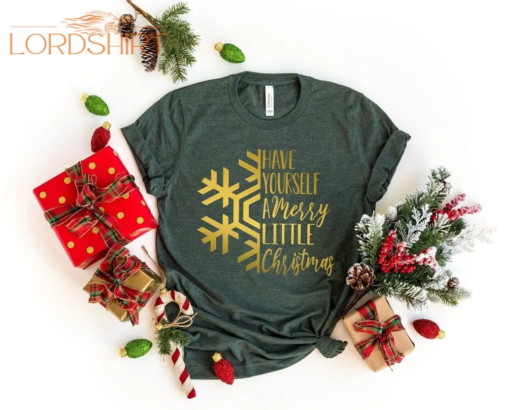 Have Yourself A Merry Little Christmas Shirt Cute Christmas