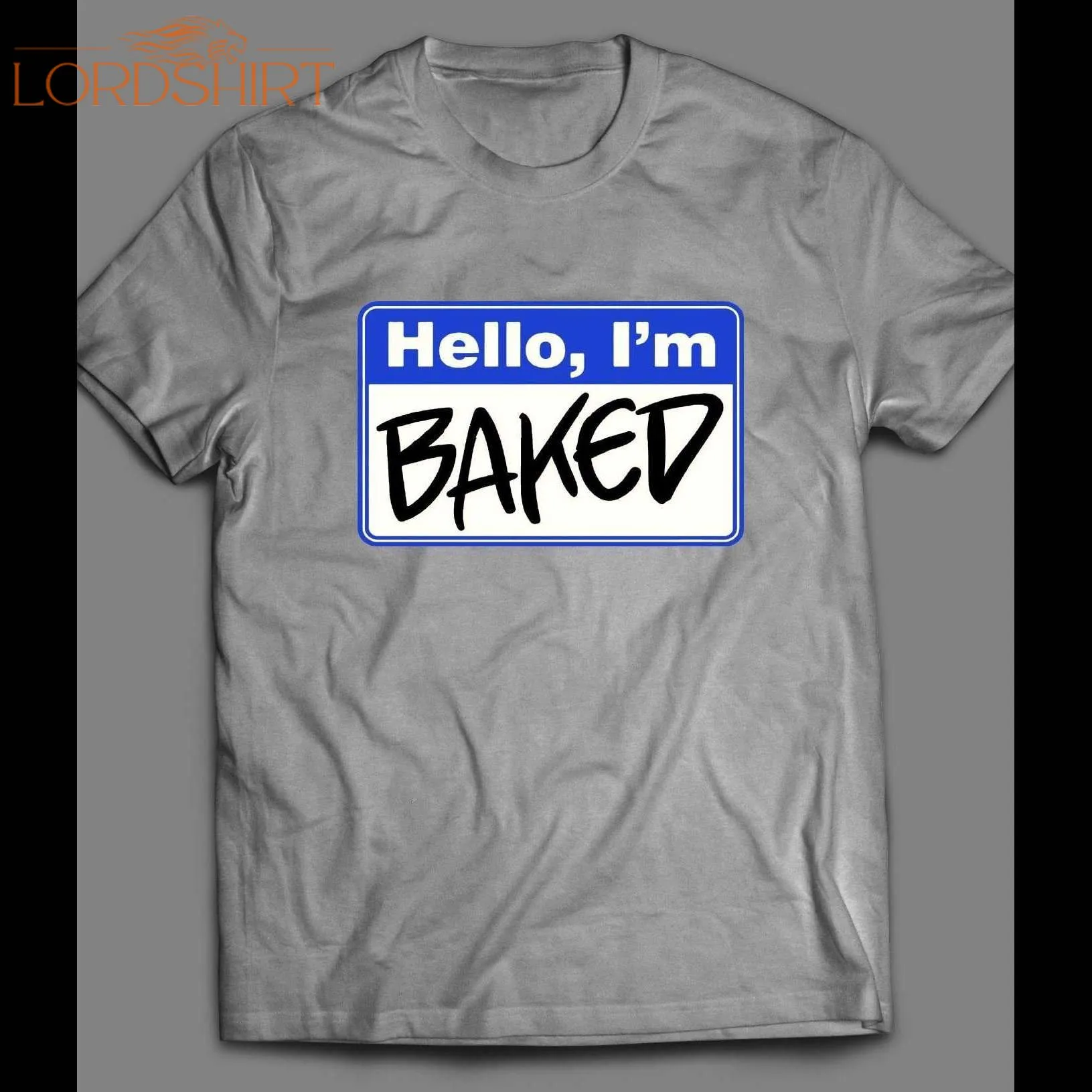 Hello, I'm Baked Name Tag Shirt