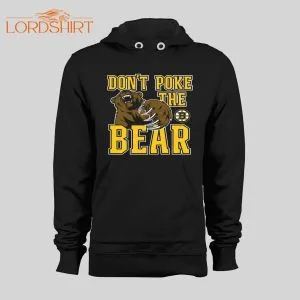 Hockey Bruins Don't Poke The Bear Hoodie Or Sweatshirt