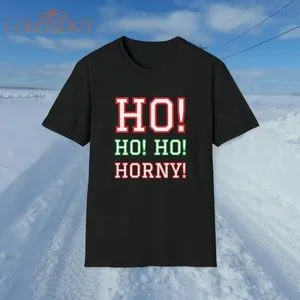 Horny Christmas T-shirt Ho Ho Ho Funny Tee Christmas Shirt