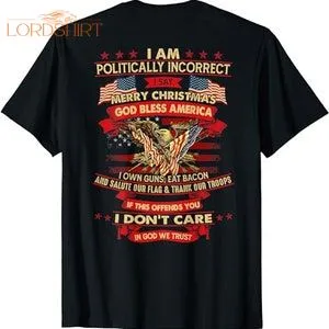 I Am Politically Incorrect I Say Merry Christmas T-shirt