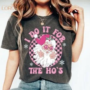 I Do It For The Hos Santa Christmas T Shirt Cute Christmas