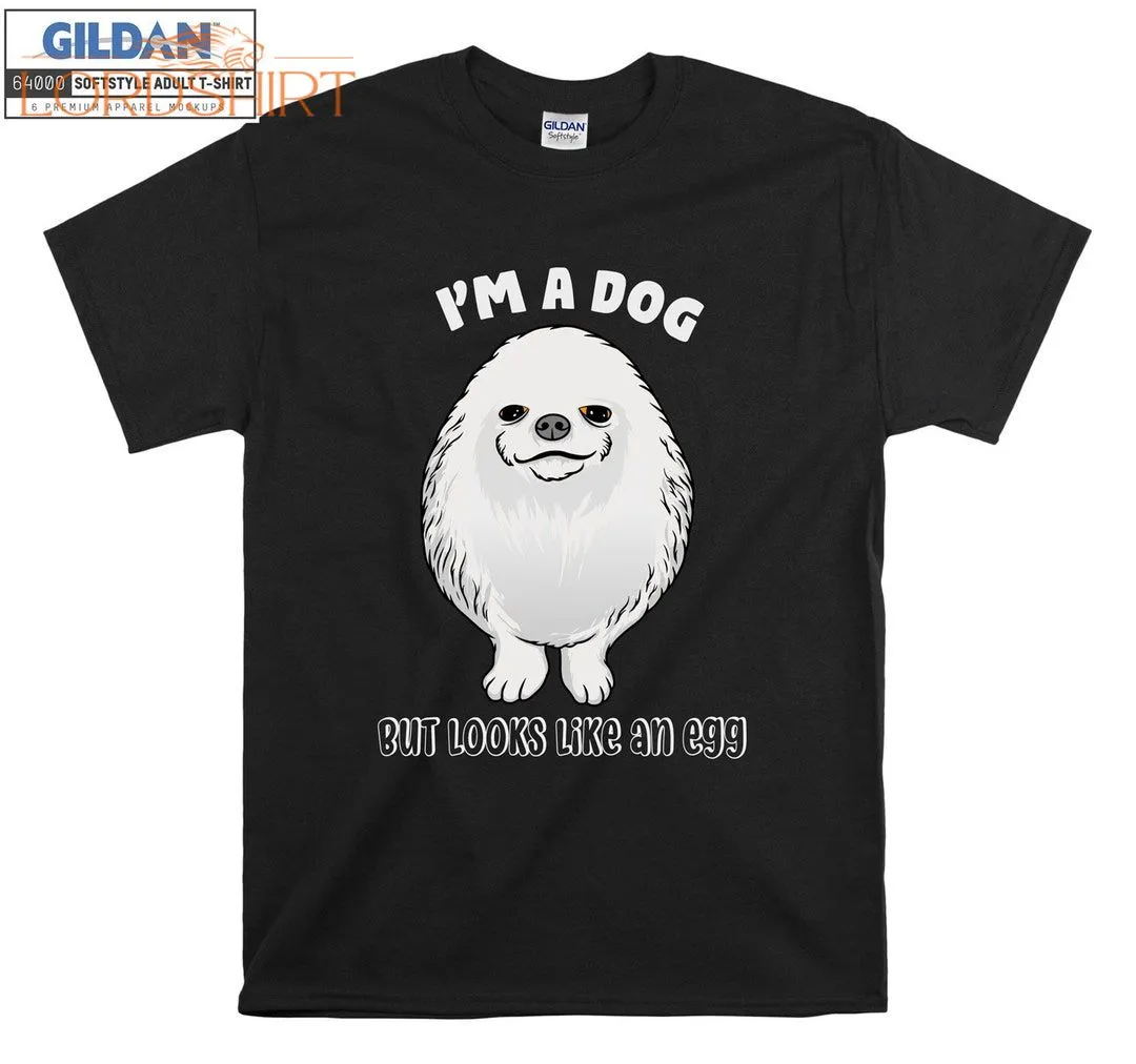 I'm A Dog But I Look Like An Egg T-shirt Dog Slogans T