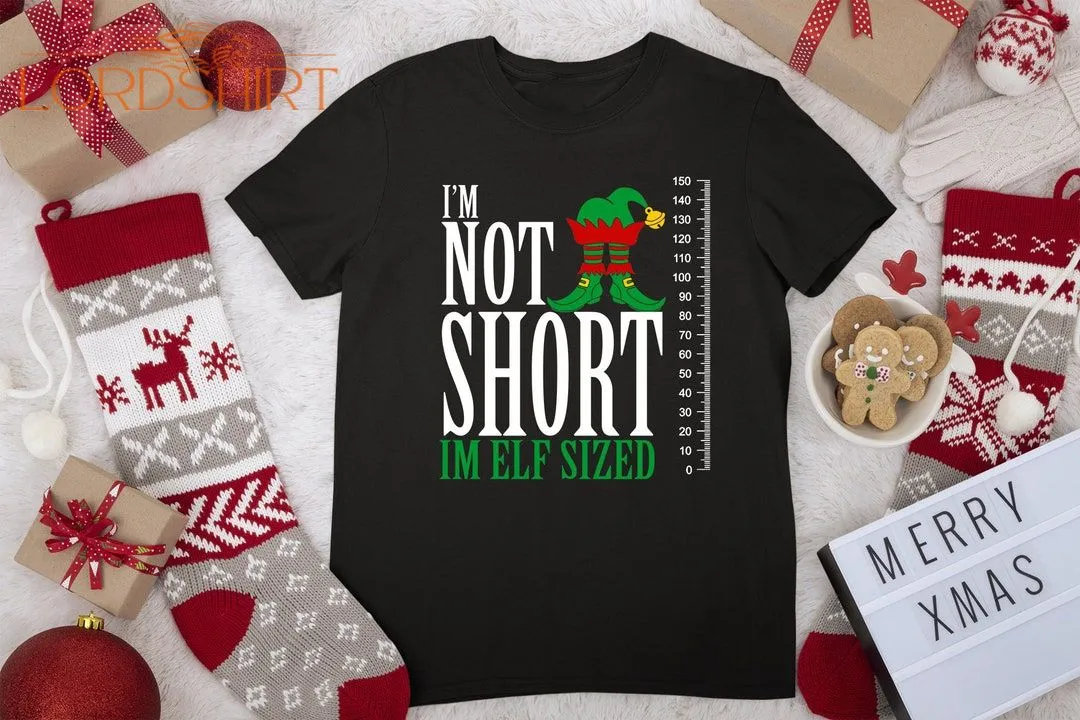 I'm Not Short I'm Elf Sized Funny Xmas Christmas