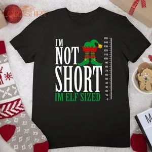 I'm Not Short I'm Elf Sized Funny Xmas Christmas