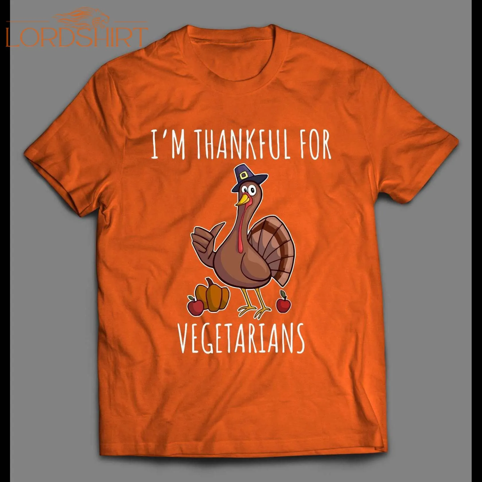 I'm Thankful For Vegetarians High Quality Thanksgiving Shirt