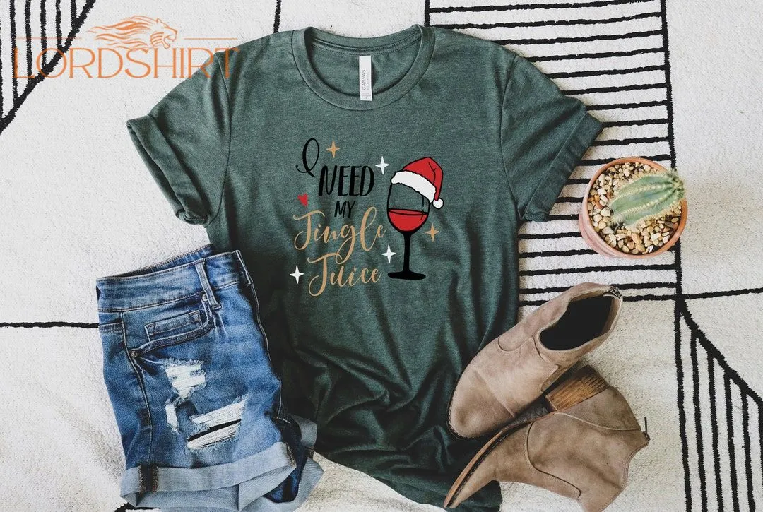 I Need My Jingle Juice Shirt Christmas T-shirt Matching