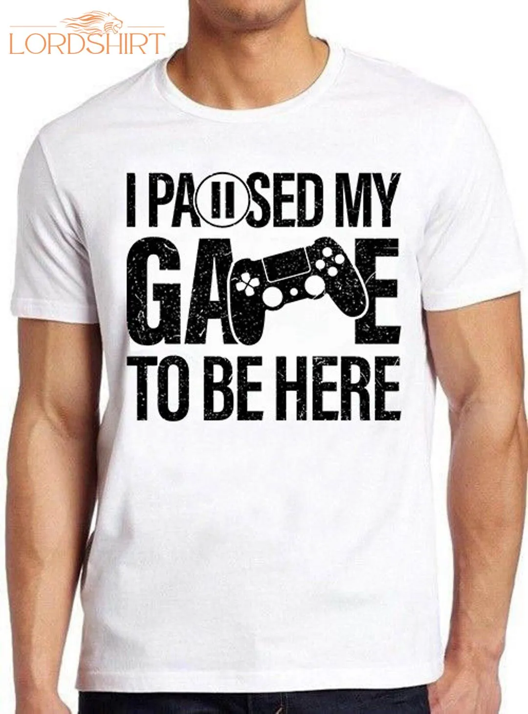 I Paused My Game To Be Here T-shirt Online Gaming Parody Funny