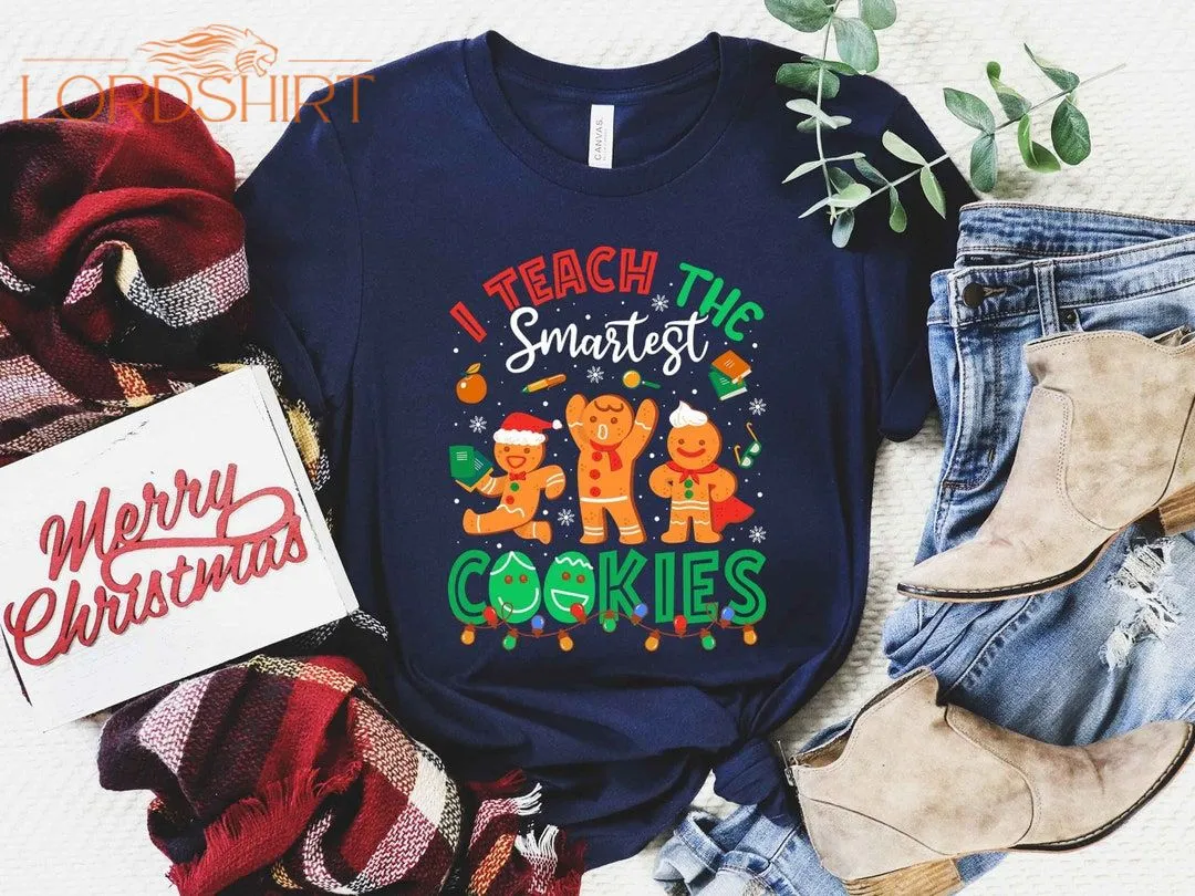 I Teach The Smartest Cookies Sweatshirt Teacher Christmas