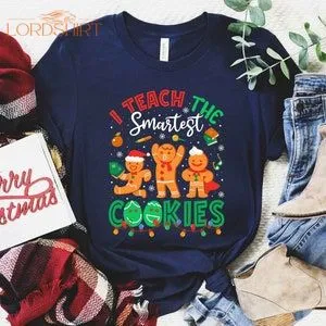 I Teach The Smartest Cookies Sweatshirt Teacher Christmas